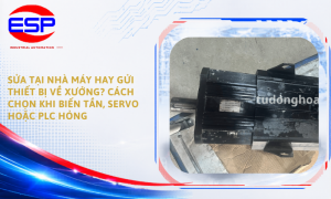 Sửa Biến Tần Tại Chỗ Hay Gửi Về Xưởng? Cách Chọn Phương Án Phù Hợp | E.S.P