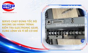 Servo Chạy Đúng Tốc Độ Nhưng Sai Hành Trình: Kiểm Tra Electronic Gear, Xung Lệnh Và Tỉ Số Cơ Khí